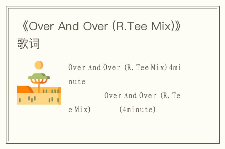 《Over And Over (R.Tee Mix)》歌词